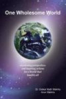 One Wholesome World : awakening perspectives and inspiring actions for a World that benefits all -- Bok 9789186613259