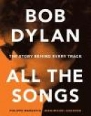 Bob Dylan All the Songs: The Story Behind Every Track -- Bok 9781579129859