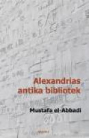 Alexandrias antika bibliotek : dess liv och öde -- Bok 9789186063108