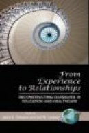 From Experience to Relationships: Reconstructing Ourselves in Education and Healthcare -- Bok 9781593118952
