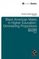 Black American Males in Higher Education: Diminishing Proportions -- Bok 9781848558984