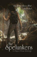 Spelunkers: A Chipper Press Anthology -- Bok 9781643901534