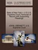 State of New York V. U S U.S. Supreme Court Transcript of Record with Supporting Pleadings -- Bok 9781270317883