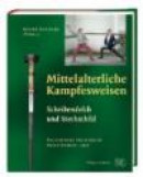 Mittelalterliche Kampfesweisen: Scheibendolch Und Stechschild -- Bok 9783805337502