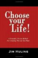 Choose Your Life!: A Powerful, Proven Method for Creating the Life You Want -- Bok 9781419676550