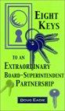 Eight Keys to an Extraordinary Board-Superintendent Partnership -- Bok 9781578860166