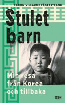 Stulet barn : Min resa från Korea och tillbaka -- Bok 9789151504780