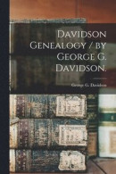 Davidson Genealogy / by George G. Davidson -- Bok 9781014648846