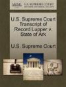 U.S. Supreme Court Transcript of Record Lupper V. State of Ark -- Bok 9781244959828