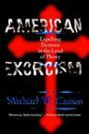American Exorcism: Expelling Demons in the Land of Plenty -- Bok 9780767910095