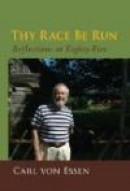 Thy Race Be Run: Reflections at Eighty-Five -- Bok 9780615507101