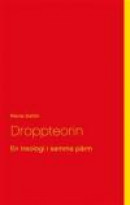 Droppteorin : en treologi i samma pärm -- Bok 9789174637830