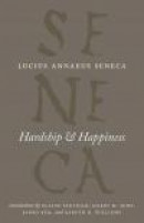 Hardship and Happiness (The Complete Works of Lucius Annaeus Seneca) -- Bok 9780226748337