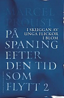 På spaning efter den tid som flytt. II : I skuggan av unga flickor i blom -- Bok 9789100194710