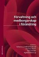 Förvaltning och medborgarskap i förändring : etablerad praxis och kritiska perspektiv -- Bok 9789144055626