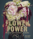 Flower Power : konsten att lyckas med blommor och buketter -- Bok 9789163614798