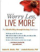 Worry Less, Live More: The Mindful Way through Anxiety Workbook -- Bok 9781462525454