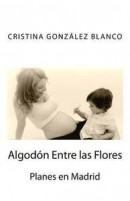 Algodón Entre las Flores: Planes en Madrid -- Bok 9781530545957
