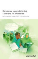Kommunal vuxenutbildning i svenska för invandrare (2018) : KURSPLANER OCH KOMMENTARER REVIDERAD 2018 -- Bok 9789138327302