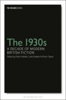 1930s: A Decade of Modern British Fiction -- Bok 9781350079151