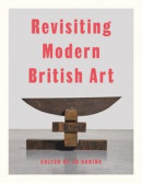 Revisiting Modern British Art -- Bok 9781848225619