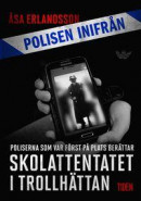 Skolattentatet i Trollhättan: poliserna först på plats berättar -- Bok 9789151504100