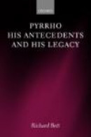 Pyrrho, His Antecedents and His Legacy -- Bok 9780199256617