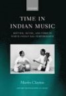 Time in Indian Music: Rhythm, Metre, and Form in North Indian Raag Performance (Oxford Monographs on -- Bok 9780199713059
