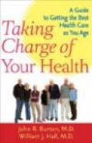 Taking Charge of Your Health: A Guide to Getting the Best Health Care as You Age -- Bok 9780801895524