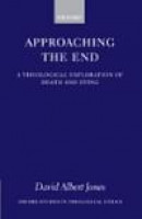 Approaching the End: A Theological Exploration of Death and Dying (Oxford Studies in Theological Eth -- Bok 9780199287154