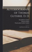 Autobiography of Thomas Guthrie. D. D -- Bok 9781019127681