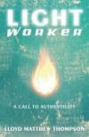 Lightworker: A Call to Authenticity -- Bok 9780615873565