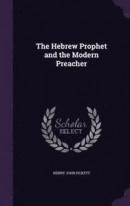 The Hebrew Prophet and the Modern Preacher -- Bok 9781347329092
