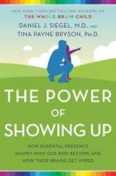 The Power of Showing Up: How Parental Presence Shapes Who Our Kids Become and How Their Brains Get Wired -- Bok 9781524797737