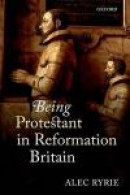 Being Protestant in Reformation Britain -- Bok 9780199565726