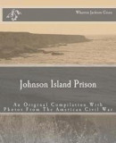 Johnson Island Prison: An Original Compilation with Photos from the American Civil War -- Bok 9781463540463