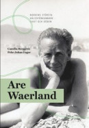 Are Waerland : Nordens största hälsoförkunnare - livet och döden -- Bok 9789197742764