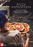 Pizza Napoletana : jakten på en fulländad napoletansk pizza i hemmaugn, ombyggd grill och vedugn -- Bok 9789127148178