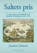 Saltets pris : svenska slavar i Nordafrika och handeln i Medelhavet 1650-1770 -- Bok 9789187675430