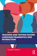 Teaching and Testing Second Language Pragmatics and Interaction -- Bok 9780367203030