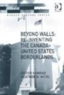 Beyond Walls: Re-inventing the Canada-United States Borderlands -- Bok 9780754672029