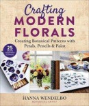Crafting Modern Florals: Creating Botanical Patterns with Petals, Pencils & Paint -- Bok 9781510763319