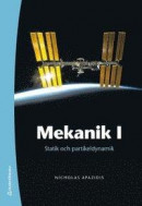 Mekanik I - Statik och partikeldynamik -- Bok 9789144135120