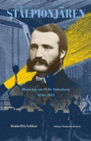 Stålpionjären : historien om Pelle Söderberg 1836 - 1881 -- Bok 9789198516012