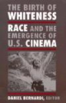 The Birth of Whiteness: Race and the Emergence of U.S. Cinema -- Bok 9780813522760