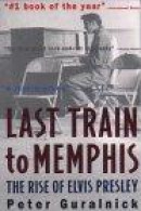 Last Train to Memphis: The Rise of Elvis Presley -- Bok 9780316332255