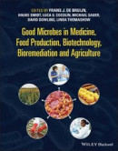The Good Microbes in Medicine, Food Production, Biotechnology, Bioremediation, and Agriculture -- Bok 9781119762546