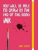 You Will Be Able to Draw by the End of this Book: Ink -- Bok 9781781576533