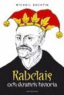 Rabelais och skrattets historia : François Rabelais' verk och den folkliga kulturen under medeltiden och renässansen -- Bok 9789185722280