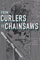 From Curlers to Chainsaws -- Bok 9781609174774
